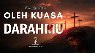 oleh kuasa darahmu cover lagu rohani