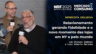 NRF 2025: Relacionamento gerando fidelidade e o novo momento das lojas em NY e pelo mundo