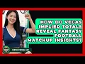 How Do Vegas Implied Totals Reveal Fantasy Football Matchup Insights - Fantasy Football Lab
