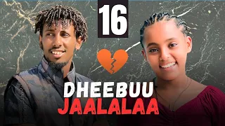 dheebuu jaalalaa kutaa 16 oromo drama 2025