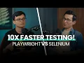 10X Faster Testing Playwright vs Selenium