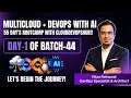 Day 1 of Batch 44 - Multi Cloud DevOps with AI 55 Live Sessions