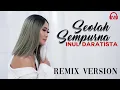 Download Lagu SEOLAH SEMPURNA - Inul Daratista  [ REMIX VERSION ]
