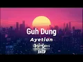 Ayetian - Guh Dung lyrics