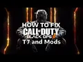 How to Fix T7 and Mods not Working After BO3 2026 Update