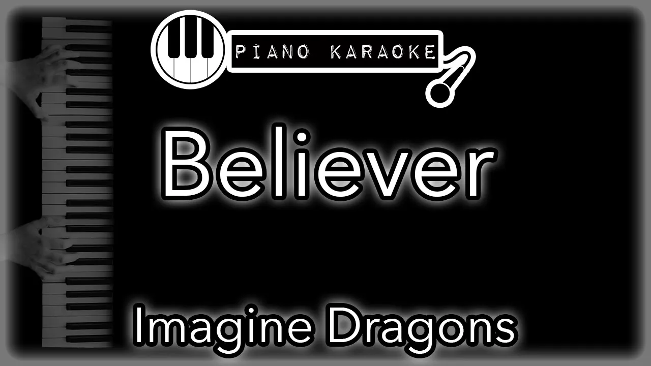 Believer - Imagine Dragons - Piano Karaoke Instrumental Believer - Imagine Dragons - Piano Karaoke Instrumental