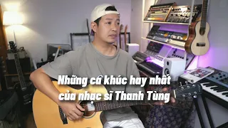 Nhạc sĩ Thanh Tùng và những ca khúc hay nhất đệm guitar