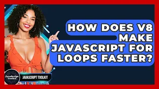 How Does V8 Make JavaScript For Loops Faster - JavaScript Toolkit
