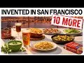 10 MORE Foods Invented In San Francisco