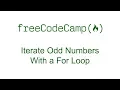 Iterate Odd Numbers With a For Loop - Free Code Camp