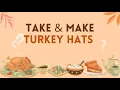 Take Make Crafts Ages 3-5 Turkey Hats