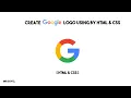 How to create google logo using HTML CSS-pure CSS Logo tutorial freelancer soyel