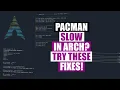 Pacman Slow In Arch Linux Here s The Fix