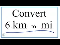 How to Convert 6 km to Miles 6 km to mi