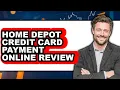 Home Depot Credit Card Payment Online Review Watch Before Using