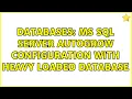 Databases MS SQL Server autogrow configuration with heavy loaded database 2 Solutions