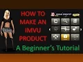 Beginner s guide to making an IMVU Product