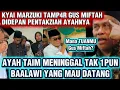 Lagu GUS MIFTAH TAUBAT AYAH MENINGGAL HABIB GAK MELAYAT || KYAI MARZUKI DI PEMAKAMAN AYAH GUS MIFTAH