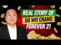 From Homeless to Billionaire The Real Story of Do Won Chang Founder of Forever 21