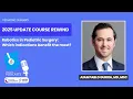 Update Course Rewind 2025 Robotics in Pediatric Surgery Which indications benefit the most