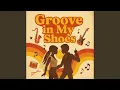 Download Lagu Groove In My Shoe