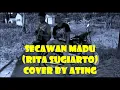 Download Lagu Secawan Madu - Rita Sugiarto (Cover by Ating)