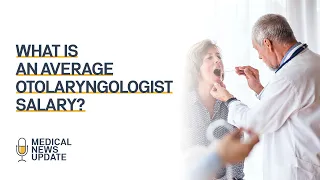 What is an Average Otolaryngologist Salary