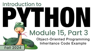 Python Fall 2024 Module 15-3 Object-Oriented Programming - Inheritance Code Example