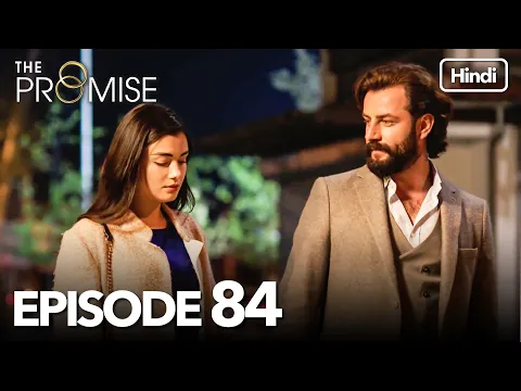 Download MP3 The Promise Episode 84 (Hindi Dubbed)