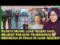 Download Lagu 🇲🇾🇮🇩SEMUA TAKJUB❗REAKSI ORANG LUAR NEGERI LIHAT CEWEK INDONESIA PAKAI BAJU TRASIONAL DI LUAR NEGERI