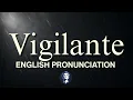 Vigilante Learn the correct pronunciation for Vigilante Learn English clearly