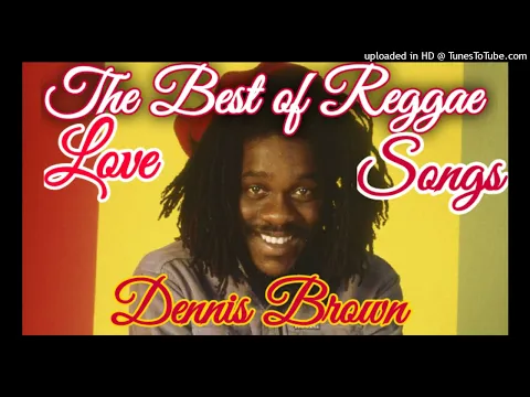 Download MP3 BEST OF REGGAE LOVE SONGS -DENNIS BROWN