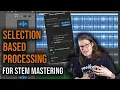 Selection Based Processing In Logic Pro X For Stem Mastering