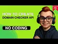 Create Domain Checker Api In Minutes - No Coding Required