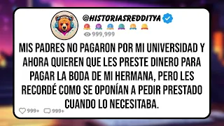 Mis PADRES no PAGARON por mi Universidad y Ahora Quieren que les Preste Dinero para Pagar la Boda