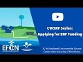 CWSRF Webinar Series Applying for SRF Funding