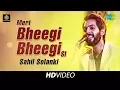 Lagu Meri Bheegi Bheegi Si | Sahil Solanki | Cover Version | Old Is Gold | HD Video