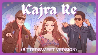 'kajra re' but it hits different (Bittersweet Version)