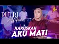 Putri Afifah - Haruskah Aku Mati (Official Music Dangdut Koplo) / Aku mengalah Kerana Cinta