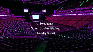 Dreaming by KYUHYUN (규현) but you're in an empty arena [CONCERT AUDIO] [USE HEADPHONES] 🎧