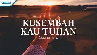 Kusembah Kau Tuhan - Gloria Trio (with lyric)