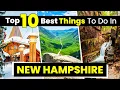 Top 10 Best Things to Do in New Hampshire Travel Guide for New Hampshire