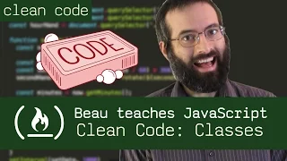 Clean Code Classes - Beau teaches JavaScript