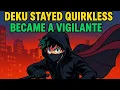 Download Lagu What if Deku Stayed Quirkless and Became a Vigilante?