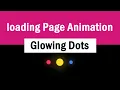 Loading Page Animation - Glowing dots css animations csPoint