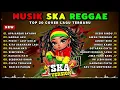 Lagu Top Hits Spotify Indonesia 2025 Full Album Reggae 🎧🔥 Kumpulan Musik Cover SKA REGGAE Terbaru 2025