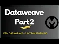 Dataweave Part 2 Session 9