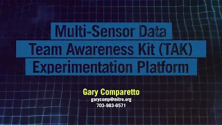 MITRE S Multi Sensor Data TAK Experimentation Platform 