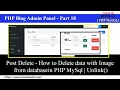 PHP Blog Admin Panel 18 Post Delete - How to delete data with image in php mysql