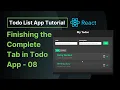 Finishing the Complete Tab in todo App - 08 React Todo List App Tutorial